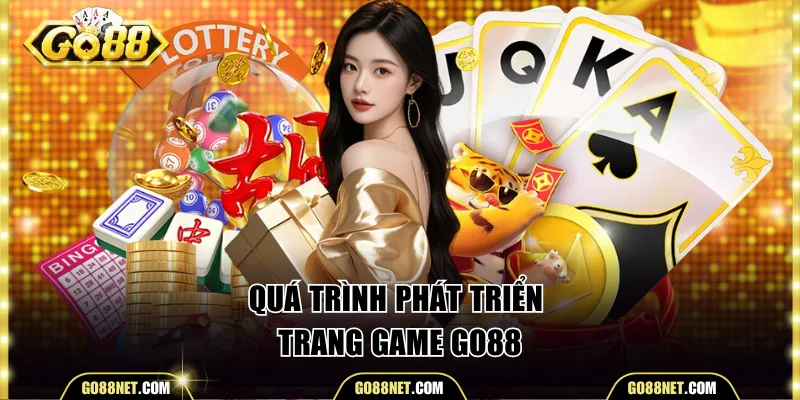 Quá trình phát triển trang game Go88